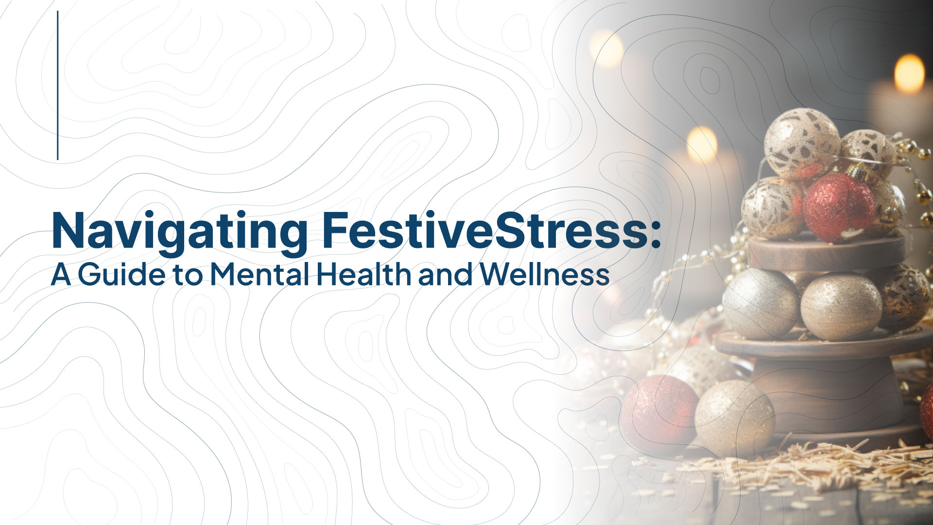 Navigating Festive Stress A Guide To Mental Health And Wellness